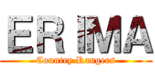 ＥＲＩＭＡ (Country Rangers)