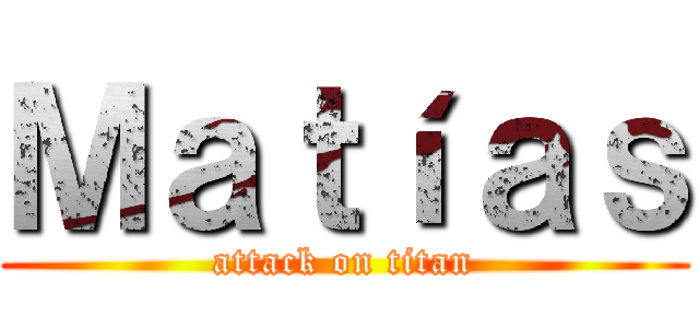 Ｍａｔíａｓ (attack on titan)