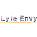 Ｌｙｌｅ Ｅｎｖｙ (Don't be Envy, Be Envied)