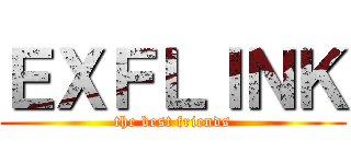 ＥＸＦＬＩＮＫ (the best friends)