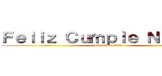 Ｆｅｌｉｚ Ｃｕｍｐｌｅ Ｎａｈｕｅｌ (attack on titan)