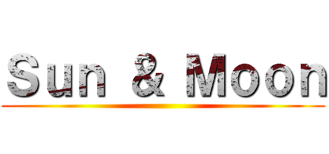 Ｓｕｎ ＆ Ｍｏｏｎ ()