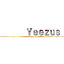        Ｙｅｅｚｕｓ  ( trade with god)