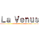 Ｌａ Ｖｅｎｕｓ (Sofia Campora)