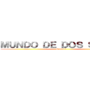 ＭＵＮＤＯ ＤＥ ＤＯＳ ＳＥＲＥＳ (Season 2)