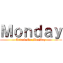 Ｍｏｎｄａｙ (Attack On MonDay)