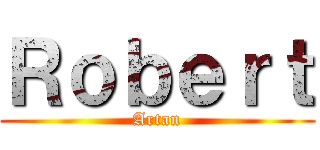 Ｒｏｂｅｒｔ (Artan)
