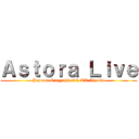 Ａｓｔｏｒａ Ｌｉｖｅ (Jaymun Crazywhitekid TK Zipolin)