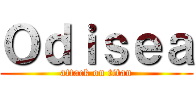 Ｏｄｉｓｅａ (attack on titan)