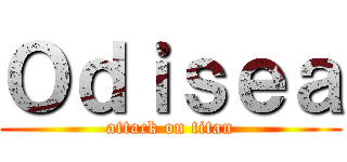 Ｏｄｉｓｅａ (attack on titan)