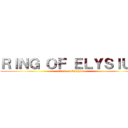 ＲＩＮＧ ＯＦ ＥＬＹＳＩＵＭ (attack on Chopper)