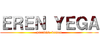ＥＲＥＮ ＹＥＧＡ (paradise demon)