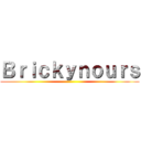 Ｂｒｉｃｋｙｎｏｕｒｓ ()