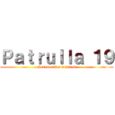 Ｐａｔｒｕｌｌａ １９ (Seremos los mejores)