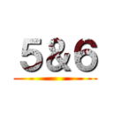 ５＆６ ()