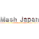 Ｍａｓｈ Ｊａｐａｎ (Mushup with us)