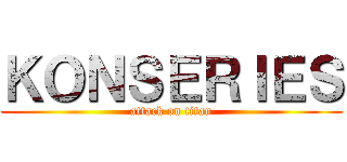 ＫＯＮＳＥＲＩＥＳ (attack on titan)