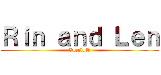 Ｒｉｎ ａｎｄ Ｌｅｎ (Vocaloid)