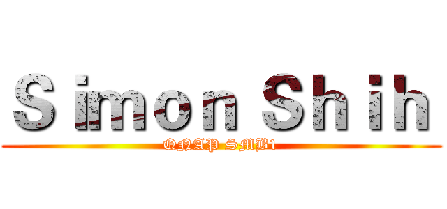 Ｓｉｍｏｎ Ｓｈｉｈ  (QNAP SMB1)