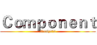 Ｃｏｍｐｏｎｅｎｔ (Analysis)