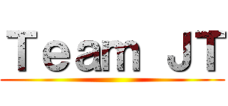 Ｔｅａｍ ＪＴ ()