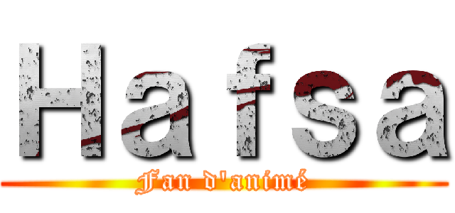 Ｈａｆｓａ (Fan d'animé)