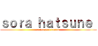 ｓｏｒａ ｈａｔｓｕｎｅ  (anime zeru fansub )
