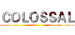 ＣＯＬＯＳＳＡＬ ()