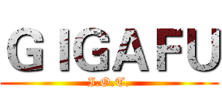 ＧＩＧＡＦＵ (I.O.T.)