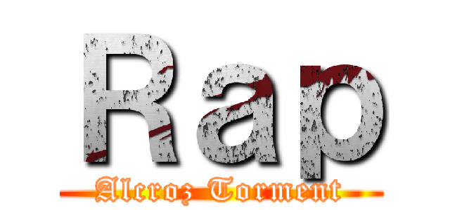 Ｒａｐ (Alcroz Torment)