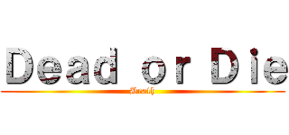 Ｄｅａｄ ｏｒ Ｄｉｅ (Death)
