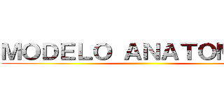 ＭＯＤＥＬＯ ＡＮＡＴＯＭＩＣＯ ()