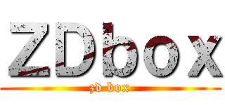 ＺＤｂｏｘ (zd box)