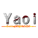 Ｙａｏｉ (I am FUJOSHI)