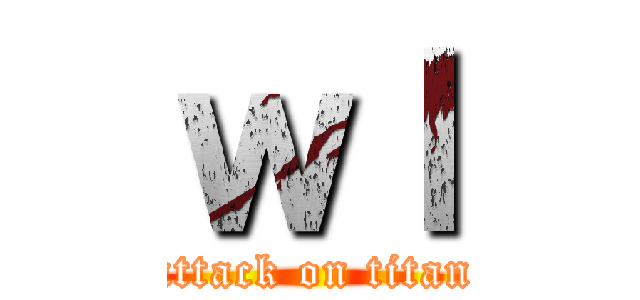 ｗｌ (attack on titan)