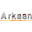 Ａｒｋａａｎ (Arkaan)