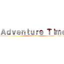 Ａｄｖｅｎｔｕｒｅ Ｔｉｍｅ (Finn&Jake)