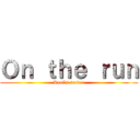 Ｏｎ ｔｈｅ ｒｕｎ (Reo7s server)