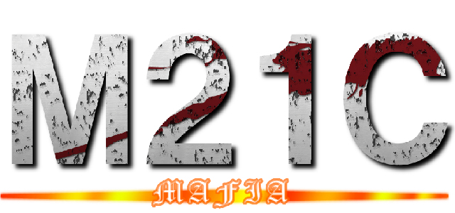 Ｍ２１Ｃ (MAFIA)