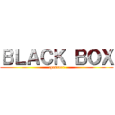 ＢＬＡＣＫ ＢＯＸ (episode1)