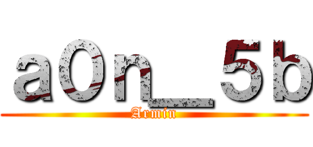ａ０ｎ＿５ｂ (Armin)