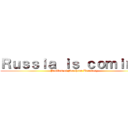 Ｒｕｓｓｉａ ｉｓ ｃｏｍｉｎｇ  (Problem of Northern Territory )