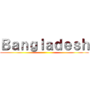 Ｂａｎｇｌａｄｅｓｈ ()