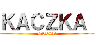 ＫＡＣＺＫＡ  (DOLAN)