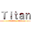 Ｔｉｔａｎ (attacking titan)