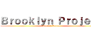 Ｂｒｏｏｋｌｙｎ Ｐｒｏｊｅｃｔ (Project: Reborn)