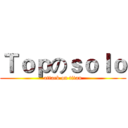 Ｔｏｐのｓｏｌｏ (attack on titan)