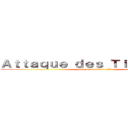 Ａｔｔａｑｕｅ ｄｅｓ Ｔｉｔａｎｓ ＦＲ (attaque des titans FR)