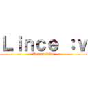 Ｌｉｎｃｅ ：ｖ (Denunciado)