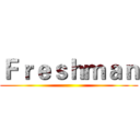 Ｆｒｅｓｈｍａｎ ()